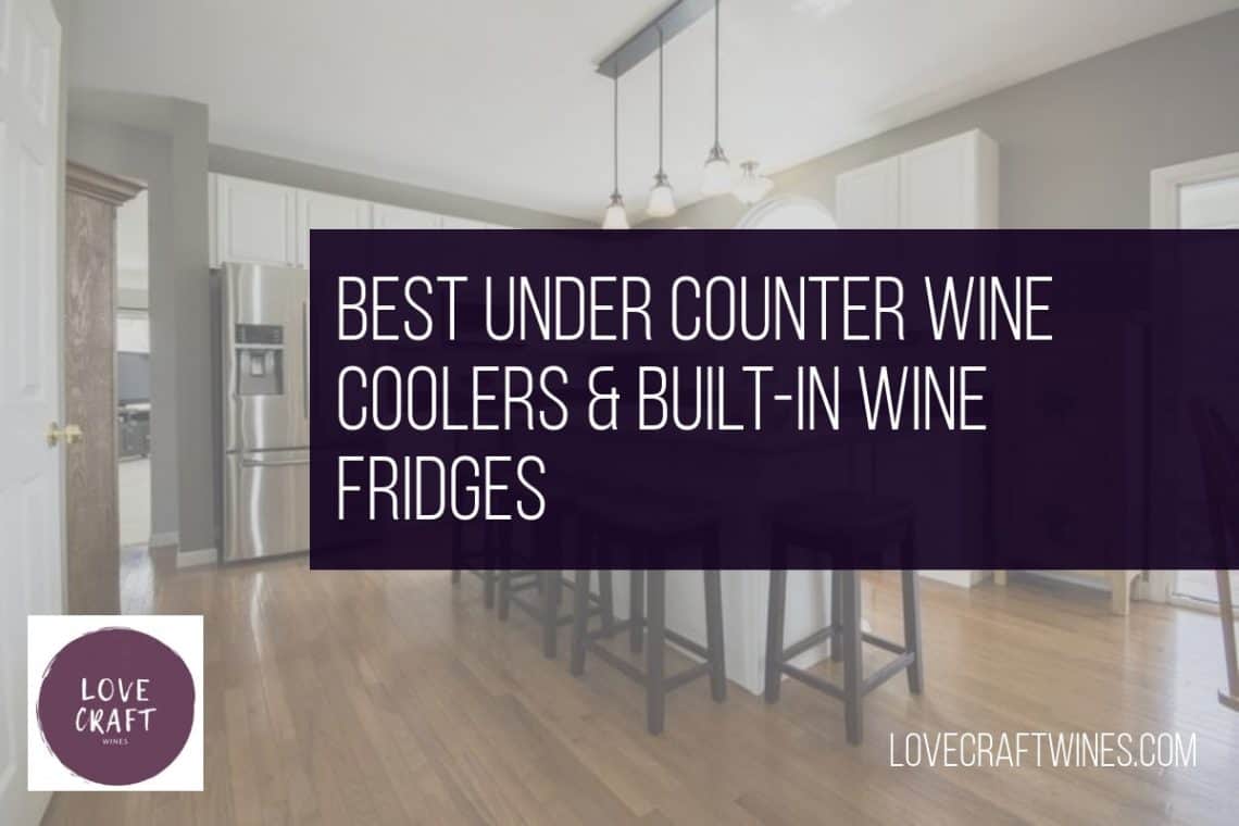 Top 20 Best Under Counter Wine Coolers Built In Wine Fridges