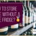 How to Store Wine Without a Wine Fridge