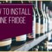 How to Install a Wine Fridge