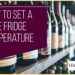 How to Set a Wine Refrigerator Temperature