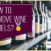 How To Remove Wine Bottle Labels