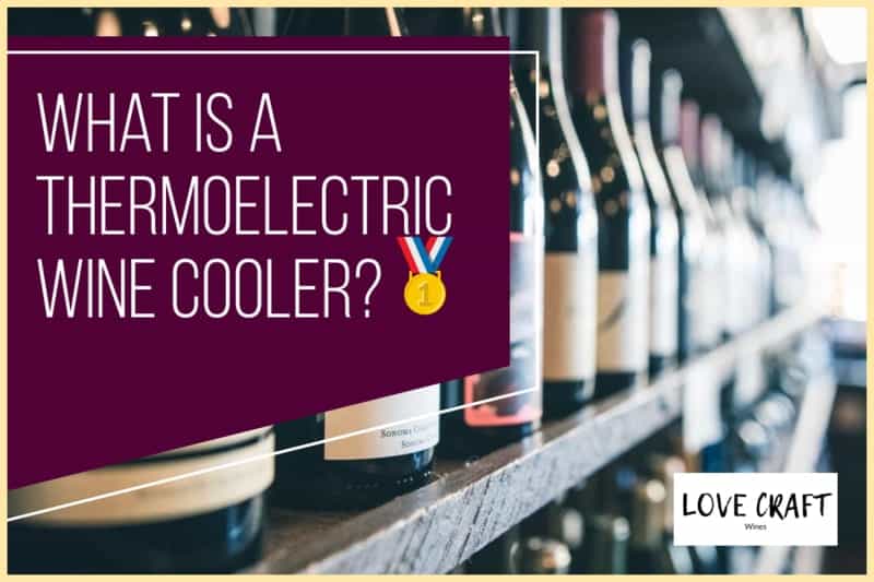 What Is A Thermoelectric Wine Cooler