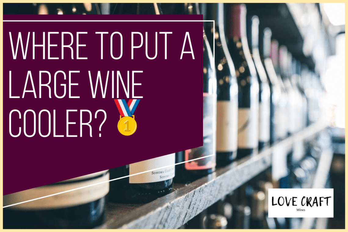 Where To Put A Large Wine Cooler