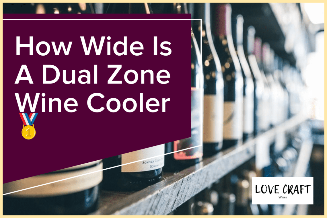 How Wide Is A Dual Zone Wine Cooler